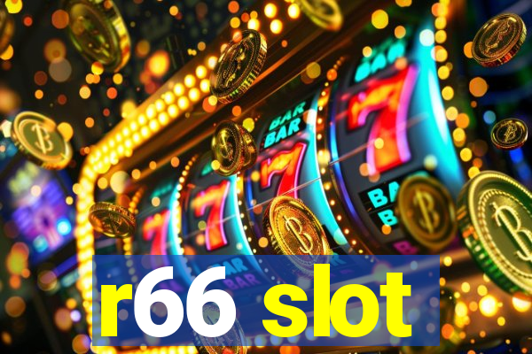 r66 slot