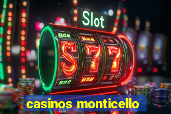 casinos monticello