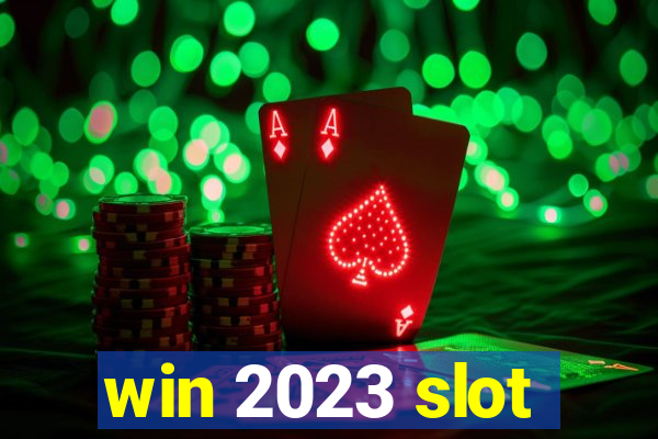 win 2023 slot