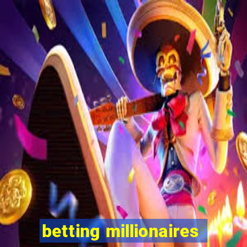 betting millionaires