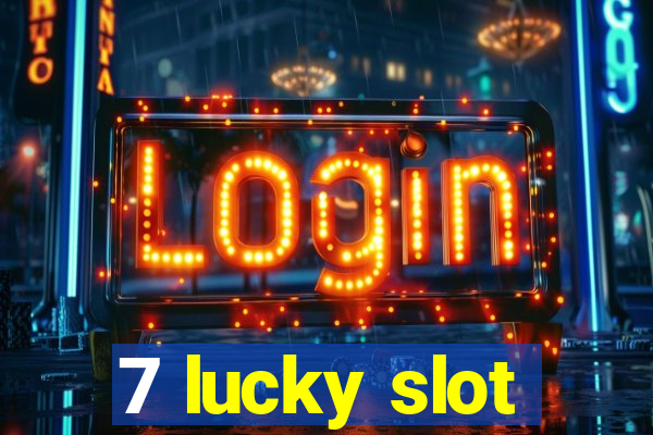 7 lucky slot