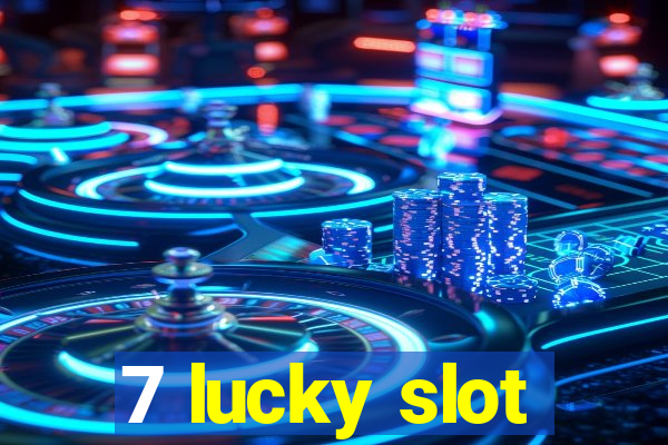 7 lucky slot