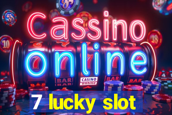 7 lucky slot