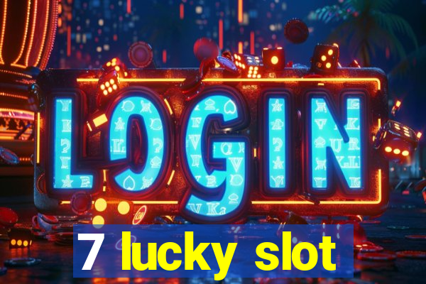 7 lucky slot