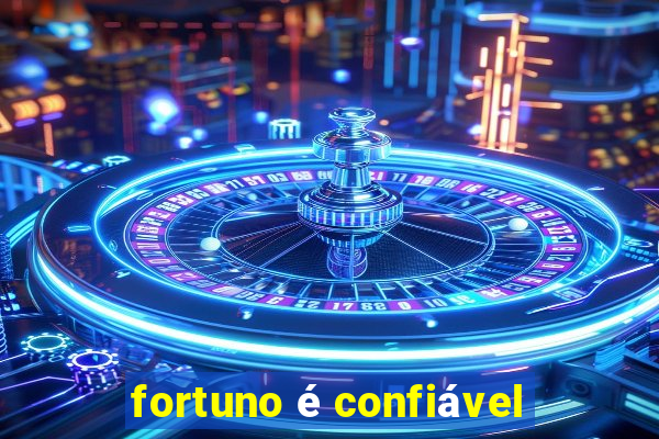 fortuno é confiável