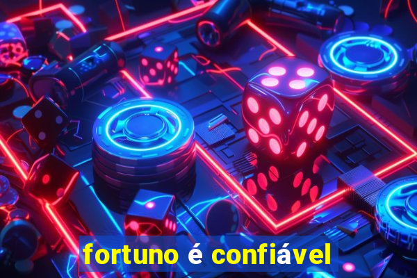 fortuno é confiável