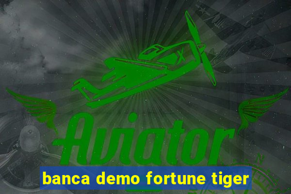 banca demo fortune tiger