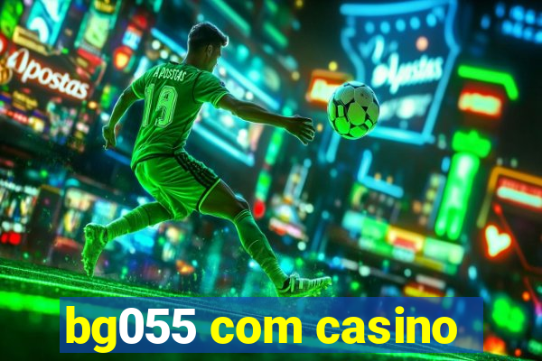 bg055 com casino