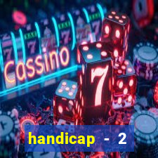 handicap - 2 resultado final