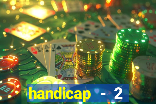 handicap - 2 resultado final