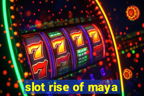 slot rise of maya