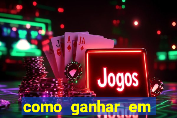 como ganhar em qualquer jogo