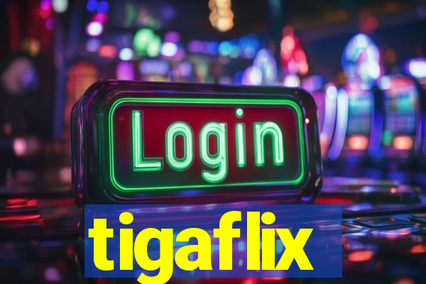 tigaflix