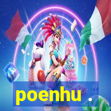 poenhu .