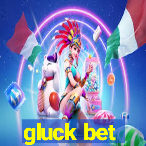 gluck bet