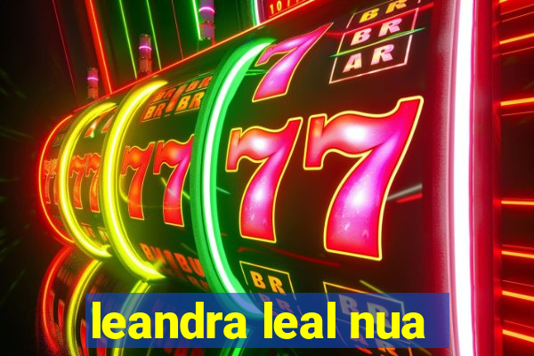 leandra leal nua