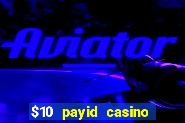 $10 payid casino no deposit bonus