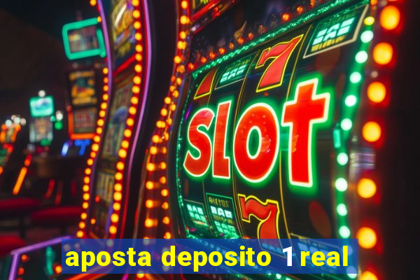 aposta deposito 1 real