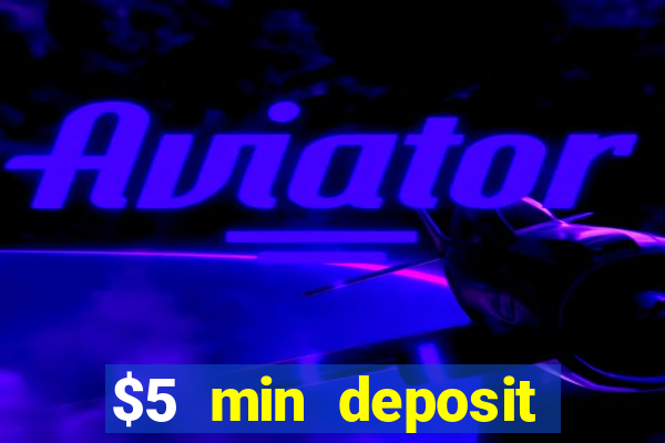 $5 min deposit online casinos