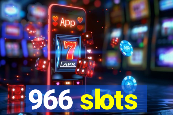 966 slots