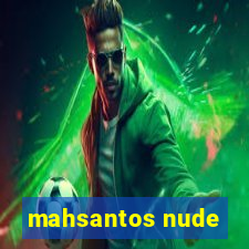 mahsantos nude