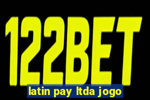 latin pay ltda jogo