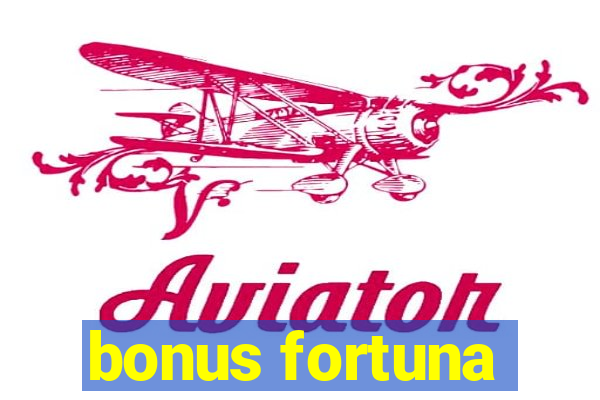 bonus fortuna