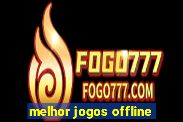 melhor jogos offline