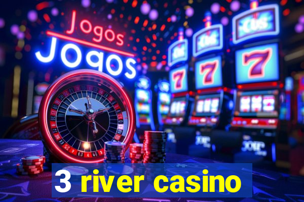 3 river casino