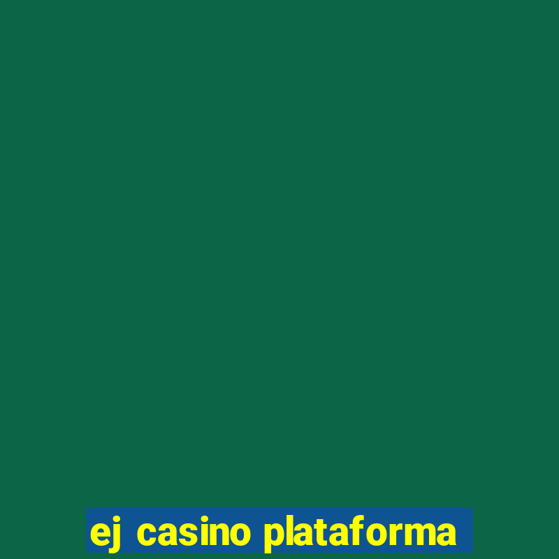 ej casino plataforma