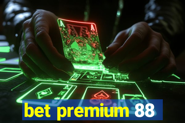 bet premium 88