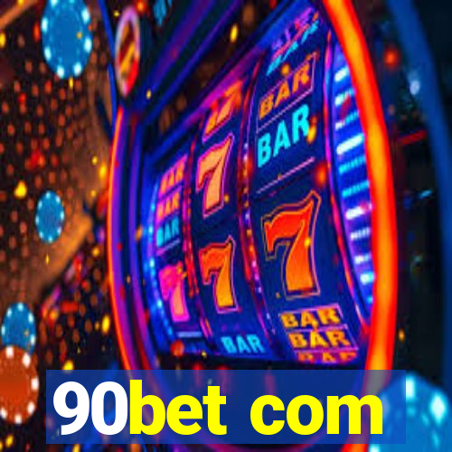 90bet com