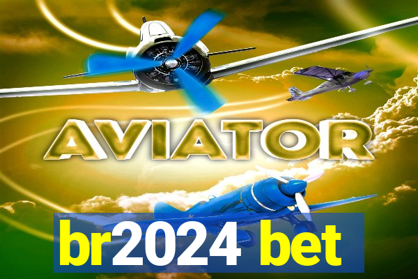 br2024 bet