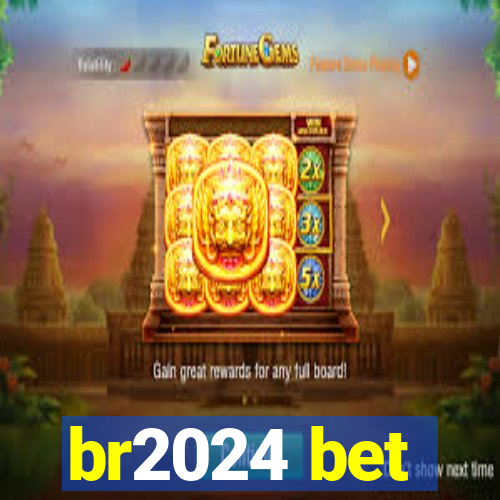 br2024 bet