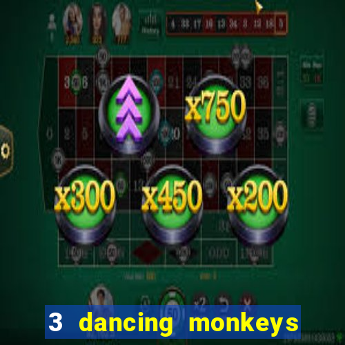 3 dancing monkeys slot free play