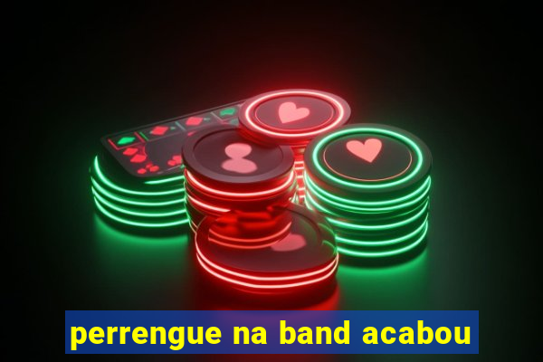 perrengue na band acabou