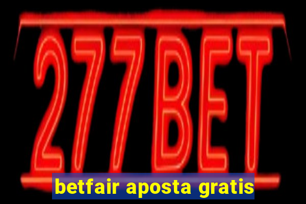 betfair aposta gratis