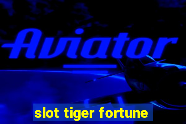 slot tiger fortune