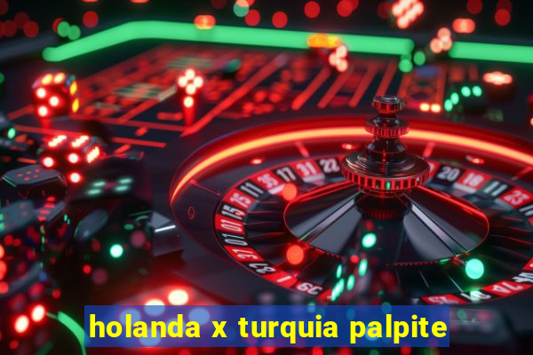 holanda x turquia palpite