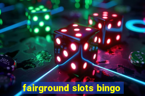 fairground slots bingo