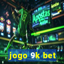 jogo 9k bet