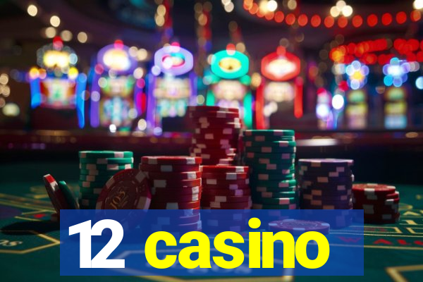 12 casino