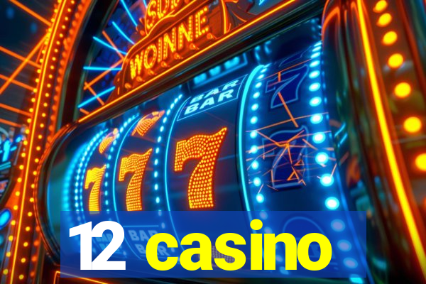 12 casino