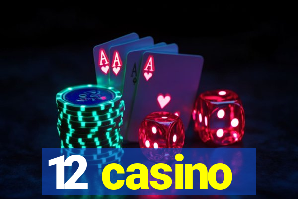 12 casino