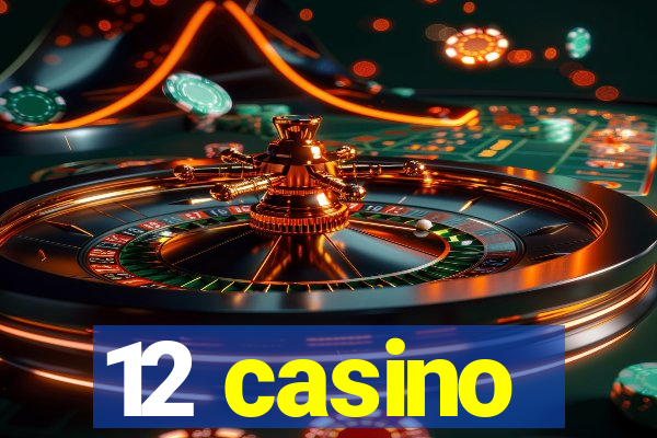 12 casino