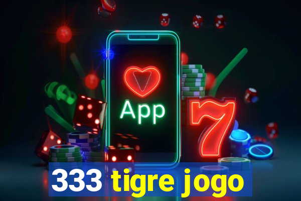 333 tigre jogo