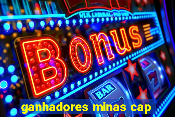 ganhadores minas cap