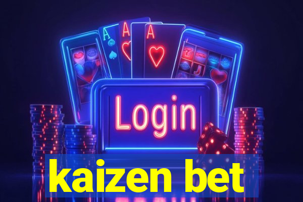 kaizen bet