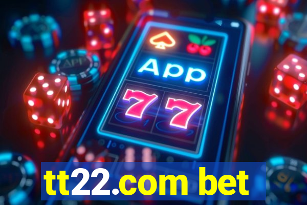 tt22.com bet