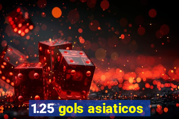 1.25 gols asiaticos